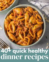 40 quick healthy dinner ideas the