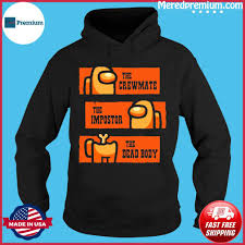 Among us is a game about communication and deception. The Crewmate The Impostor The Dead Body Among Us Western T Shirt Hoodie Sweater Long Sleeve And Tank Top
