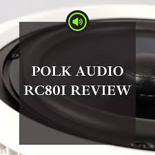 polk audio rc80i review is it the