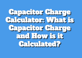 Capacitor Charge Calculator What Is