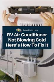 Sometimes you can give it your all, and you still cannot figure out how to fix the problem. Rv Air Conditioner Not Blowing Cold Here S How To Fix It