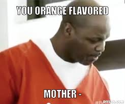Orange Meme Generator - DIY LOL via Relatably.com