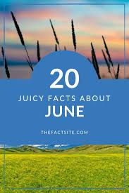 June 28, 2021, 6:48 am. 20 Juicy Facts About June The Fact Site