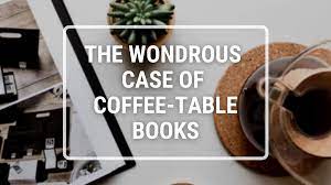 Coffee table book about coffee tablesedit. Compile In Style The Wondrous World Of Coffee Table Books Stonemill