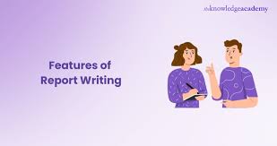 key features of report writing