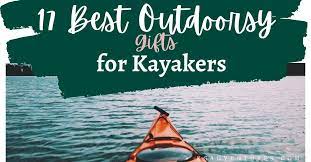 17 best gifts for kayakers