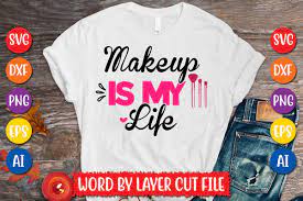 makeup is my life svg design graphic by