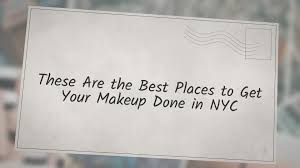 best places to get your makeup done in nyc