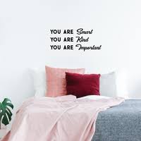 Start date sep 4, 2010. Vinyl Wall Art Decal You Are Smart You Are Kind You Are Important Imprinted Designs