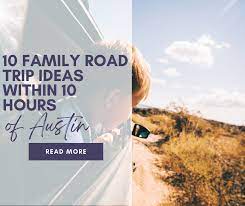 family road trip ideas within 10 hours