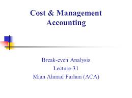 Cost Management Accounting Break Even Analysis Lecture 31