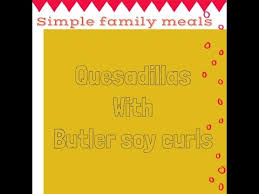 Simple Family Recipes Quesadillas With Butler Soy Curls