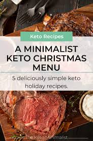 But in this case, impressive doesn't need to mean complicated or difficult. A Minimalist Keto Christmas Menu 5 Deliciously Simple Keto Holiday Recipes The Keto Minimalist