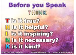 Speak clearly, if you speak at all; Quote Poster Before You Speak Think What Will Matter