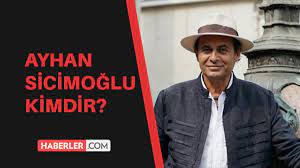 Ayhan Sicimoğlu kimdir? Ayhan Sicimoğlu kaç yaşında, aslen nerelidir?