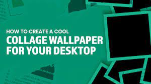 how to create a cool collage wallpaper