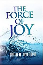 According to dr david oyedepo; The Force Of Joy