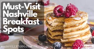 must visit nashville breakfast spots 2023