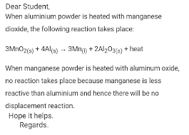 You get a thermite reaction. Write A Balance Chemical Equation Of Mno2 With Al Powder Science Metals And Non Metals 13972617 Meritnation Com