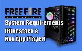 The game has no specific requirements for mobile devices. Free Fire Pc System Requirements Bluestack Nox App Player