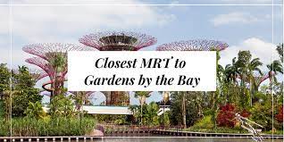 closest mrt to gardens by the bay get