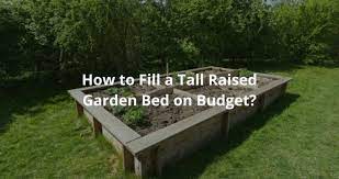 how to fill a tall raised garden bed on