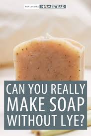 can you really make soap without lye