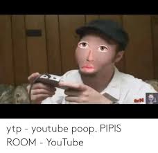 Ytp Youtube Poop Pipis Room Youtube Poop Meme On Me Me