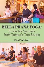 bella prana yoga 5 tips for success