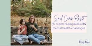 Soul care reset for moms raising kids with mental...