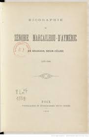 Biographie de Zénobie Marcailhou-d'Ayméric : en religion, soeur Céline :  1837-1909 / [Signé : Hte Marcailhou-d'Ayméric.] | Gallica
