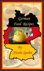 Visit our sister site the taste of germany for more than 1 to walk into a german bakery is to walk into a food lover's paradise. German Food Recipes Kindle Edition By Spohn Nicole Cookbooks Food Wine Kindle Ebooks Amazon Com