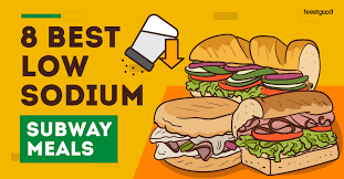 8 best low sodium subway meals
