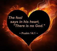 Image result for a fool says in his heart there is no god
