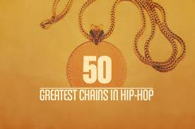 the 50 greatest chains in hip hop complex