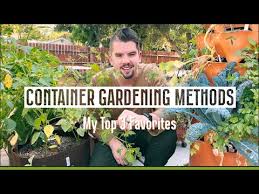 Container Gardening Methods My Top 3