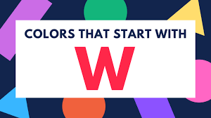 131 Colors That Start With W Names