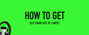 how to get old stains out of carpet