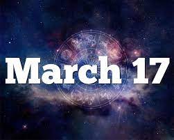 Virgo between 17th to 19th of march, your moon may be in a good position,you may get ample opportunities in terms of gains. March 17 Birthday Horoscope Zodiac Sign For March 17th