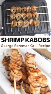 Can cats eat shrimp tails, head, and legs? Shrimp Kabobs On George Foreman Grill 3 Boys And A Dog