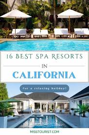 16 best spa resorts in california for a