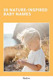 50 nature inspired baby names purewow