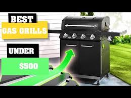 top 6 best gas grill under 500 reviews