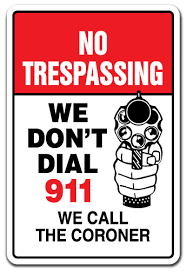 NO TRESPASSING WE DON'T DIAL 911 WE CALL THE CORONER Sign – SignMission