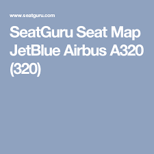 Seatguru Seat Map Jetblue Airbus A320 320 Flight Life