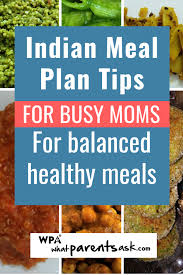 Indian Meal Plan For A Week For Busy Working Moms Tips And