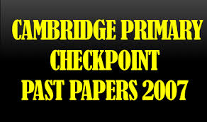 We offer full support to schools that are registered to offer cambridge lower secondary. Cambridge Primary Checkpoint Past Papers 2007 Educating Worldwide
