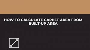 how to calculate carpet area from built