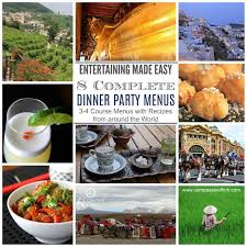 3 or 4 course menus complete with recipes celebrating culture and cuisines from around the world. Entertaining Made Easy With 8 Complete Dinner Party Menus Compass Fork
