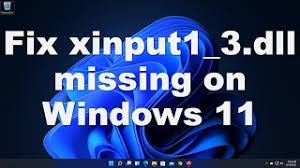 fix xinput1 3 dll to my windows 11
